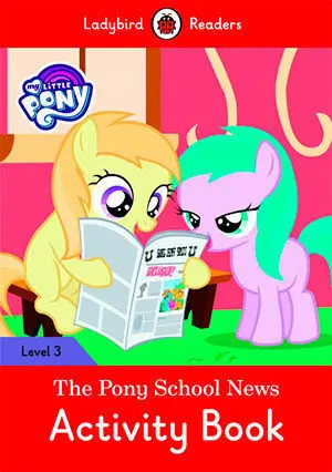 MY LITTLE PONY: THE PONY SCHOOL NEWS. ACTIVITY BOOK (LADYBIRD)