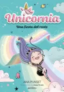 UNA FIESTA DEL REVÉS / UNICORNIA: AN UPSIDE-DOWN PARTY