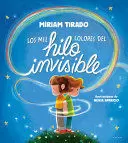 LOS MIL COLORES DEL HILO INVISIBLE / THE THOUSANDS OF COLORS IN THE INVISIBLE THREAD