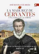 LA MADUREZ DE MIGUEL DE CERVANTES