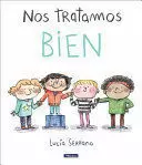 NOS TRATAMOS BIEN: UN CUENTO SOBRE EL RESPETO / WE TREAT EACH OTHER WELL: A STOR Y ABOUT RESPECT