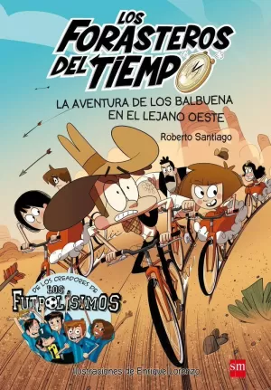 FORASTEROS DEL TIEMPO 1 AVENTURA DE LOS BALBUENA EN OESTE