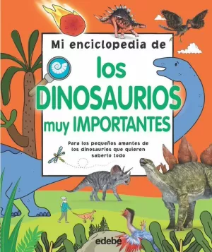 MI ENCICLOPEDIA DE LOS DINOSAUIROS MUY IMPORTANTES